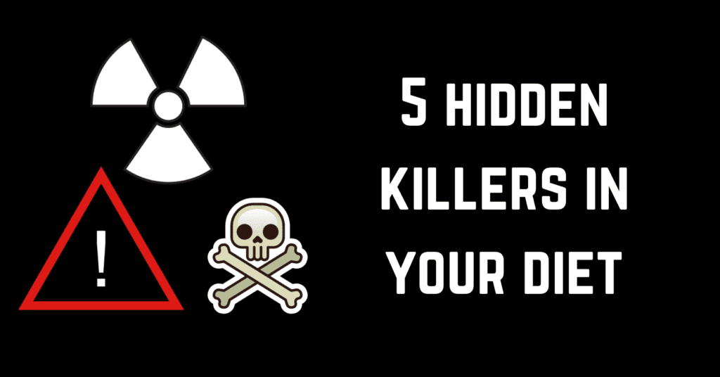 5 Hidden Killers in Your Diet